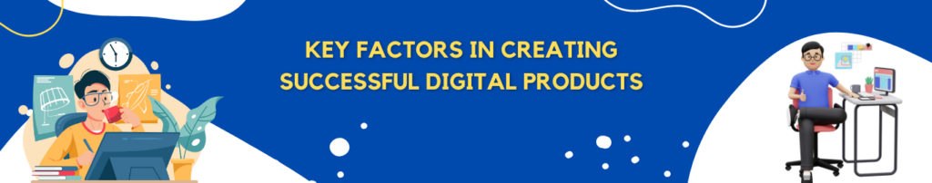 Zigtribe - Key Factors in Creating Successful Digital Products